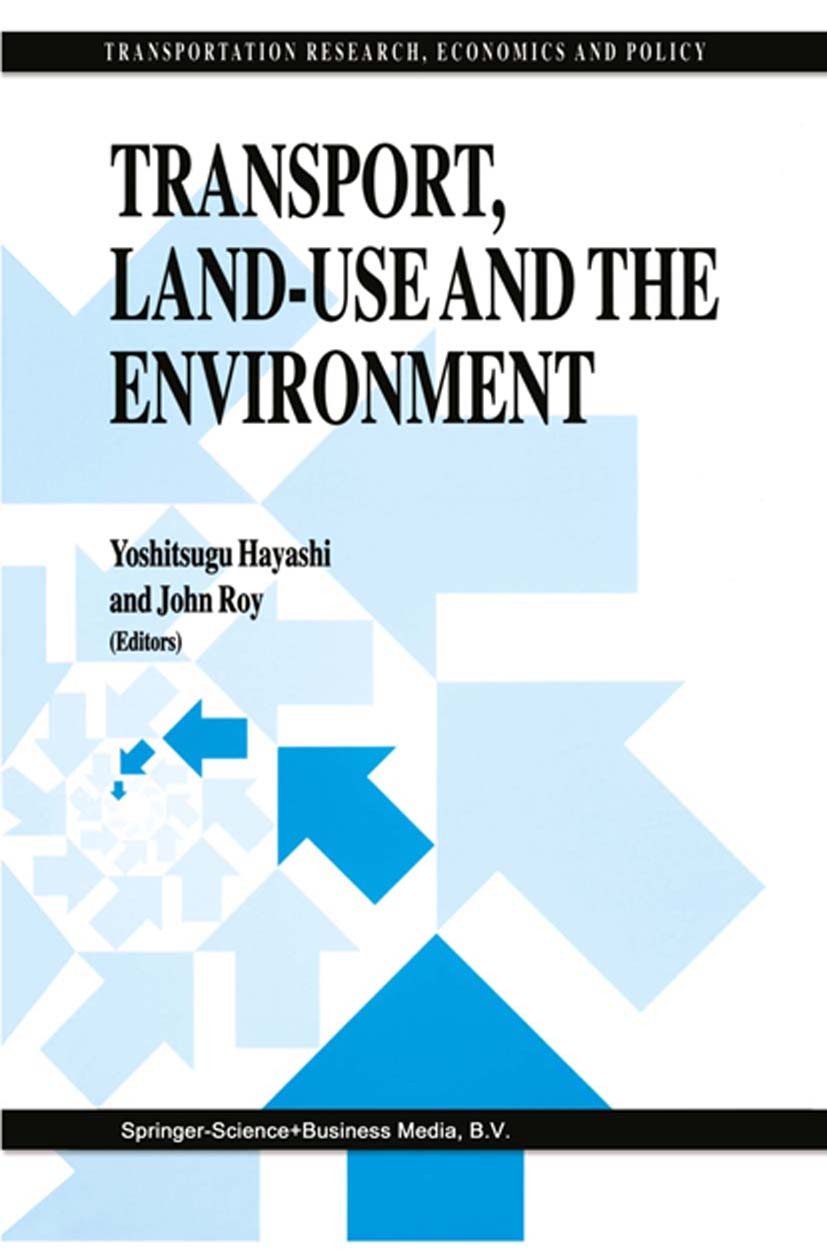 Titlebook: Transport, Land-Use and the Environment; Yoshitsugu Hayashi,John Roy Book 1996 Springer Science+Business Media Dordrecht 1996 Asia.CO2 Emi Titlebook: Transport, Land-Use and the Environment; Yoshitsugu Hayashi,John Roy Book 1996 Springer Science+Business Media Dordrecht 1996 Asia.CO2 Emi