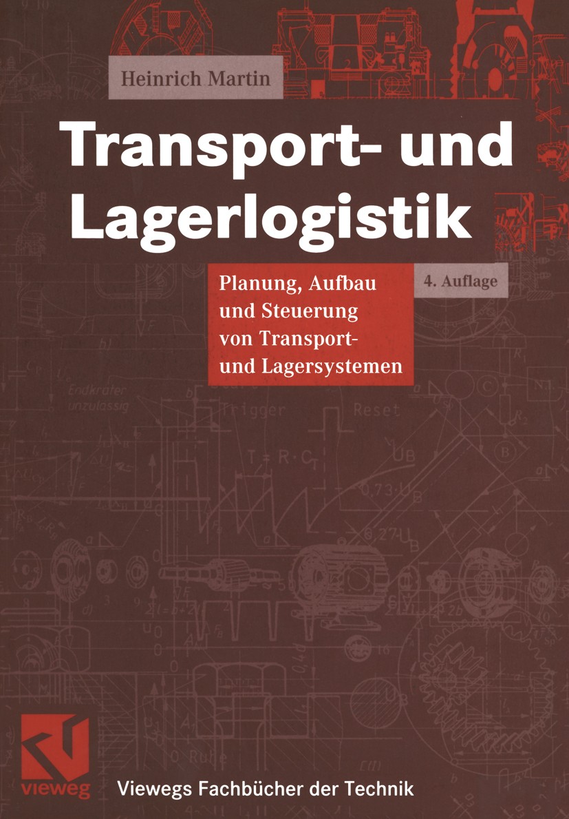 Titlebook: Transport- und Lagerlogistik; Planung, Aufbau und Heinrich Martin Textbook 20024th edition Vieweg+Teubner Verlag | Springer Fachmedien Wie Titlebook: Transport- und Lagerlogistik; Planung, Aufbau und Heinrich Martin Textbook 20024th edition Vieweg+Teubner Verlag | Springer Fachmedien Wie