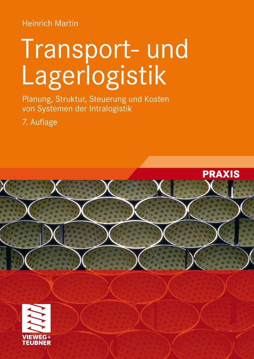 Titlebook: Transport- und Lagerlogistik; Planung, Struktur, S Heinrich Martin Textbook 20097th edition Vieweg+Teubner Verlag | Springer Fachmedien Wie Titlebook: Transport- und Lagerlogistik; Planung, Struktur, S Heinrich Martin Textbook 20097th edition Vieweg+Teubner Verlag | Springer Fachmedien Wie