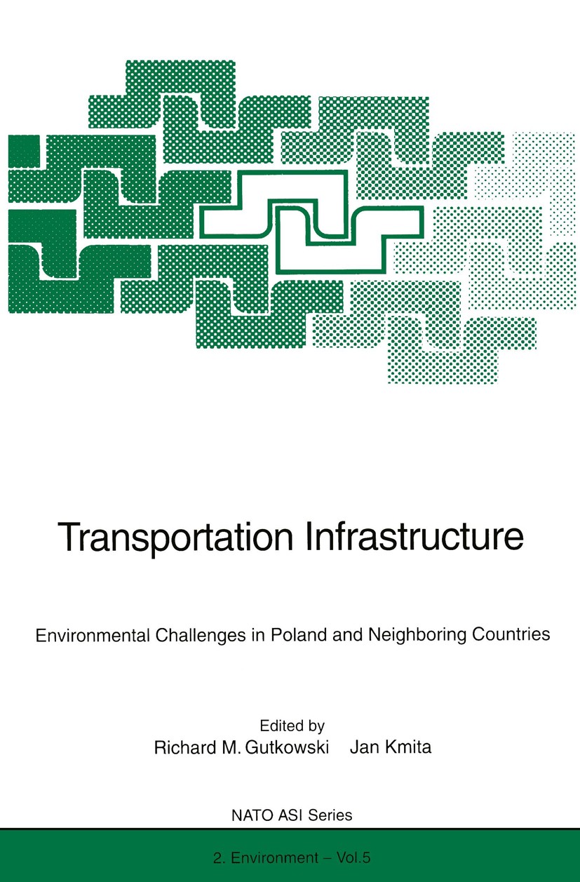 Titlebook: Transportation Infrastructure; Environmental Challe Richard M. Gutkowski,Jan Kmita Conference proceedings 1996 Springer-Verlag Berlin Heide Titlebook: Transportation Infrastructure; Environmental Challe Richard M. Gutkowski,Jan Kmita Conference proceedings 1996 Springer-Verlag Berlin Heide