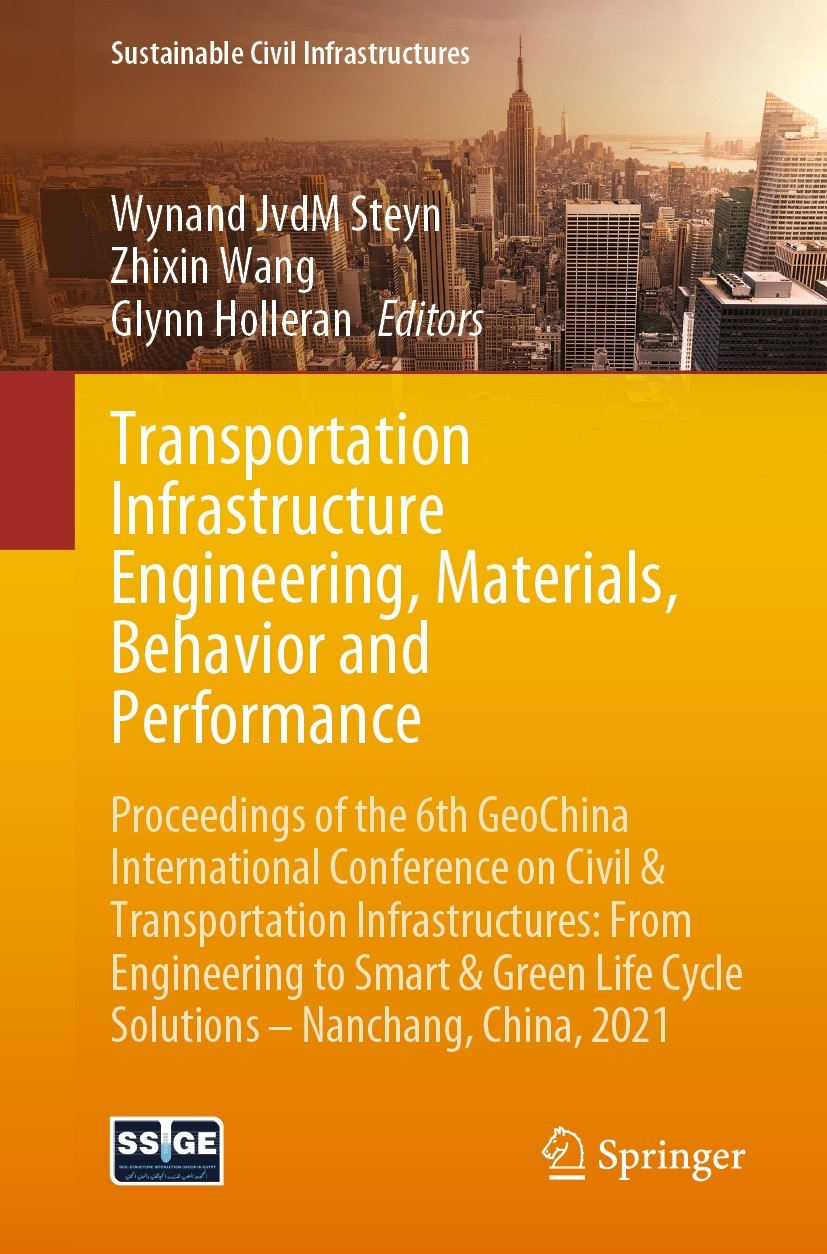 Titlebook: Transportation Infrastructure Engineering, Materials, Behavior and Performance; Proceedings of the 6 Wynand JvdM Steyn,Zhixin Wang,Glynn Ho Titlebook: Transportation Infrastructure Engineering, Materials, Behavior and Performance; Proceedings of the 6 Wynand JvdM Steyn,Zhixin Wang,Glynn Ho