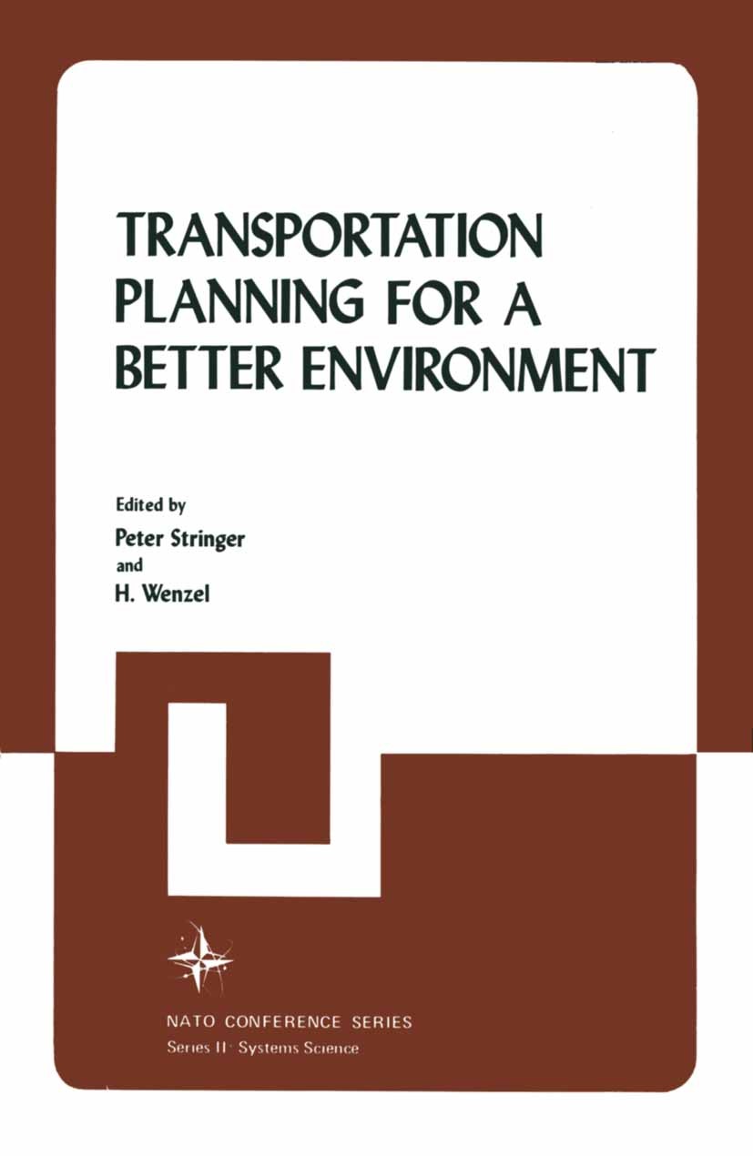Titlebook: Transportation Planning for a Better Environment; Peter Stringer,H. Wenzel Book 1976 Springer Science+Business Media New York 1976 complex Titlebook: Transportation Planning for a Better Environment; Peter Stringer,H. Wenzel Book 1976 Springer Science+Business Media New York 1976 complex