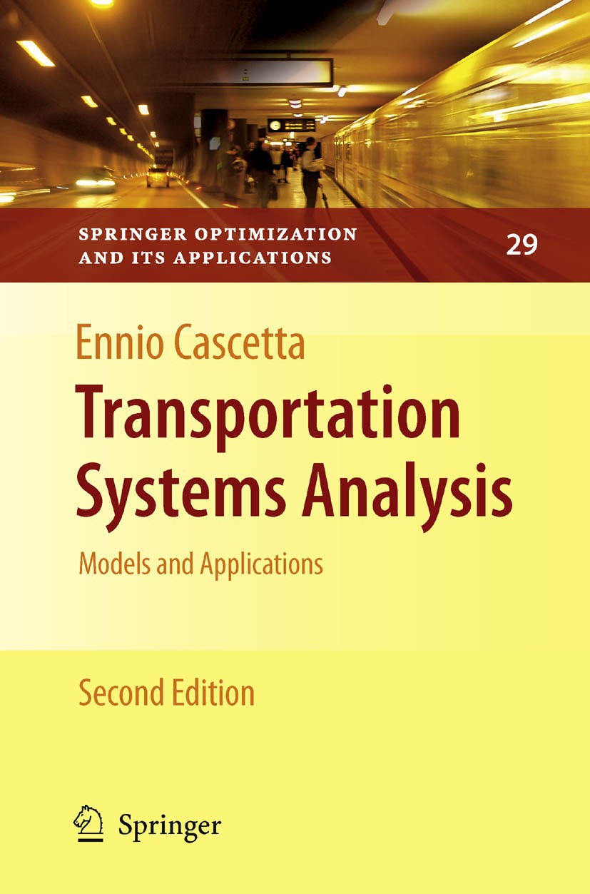 Titlebook: Transportation Systems Analysis; Models and Applicati Ennio Cascetta Book 2009Latest edition Springer-Verlag US 2009 SOIA.optimization.simu Titlebook: Transportation Systems Analysis; Models and Applicati Ennio Cascetta Book 2009Latest edition Springer-Verlag US 2009 SOIA.optimization.simu