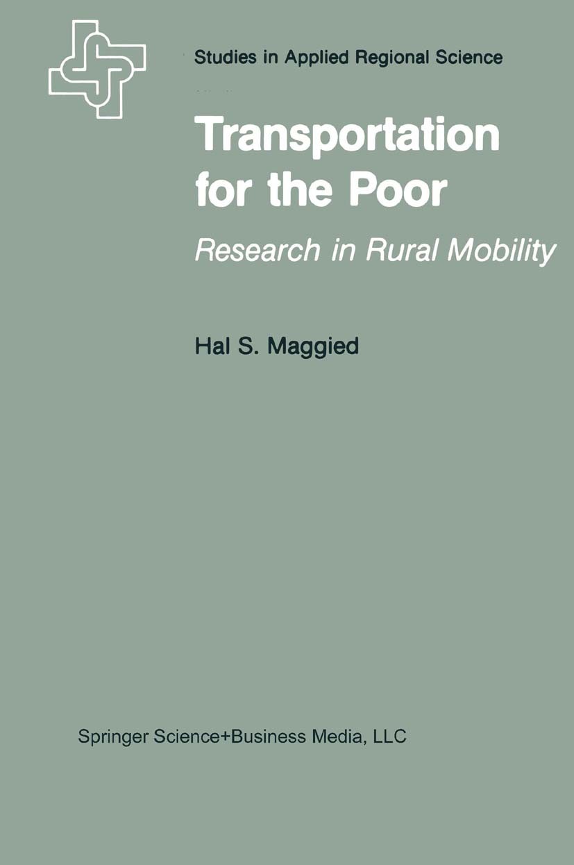 Titlebook: Transportation for the Poor; Research in Rural Mo Hal S. Maggied Book 1982 Springer Science+Business Media New York 1982 Rural Development. Titlebook: Transportation for the Poor; Research in Rural Mo Hal S. Maggied Book 1982 Springer Science+Business Media New York 1982 Rural Development.