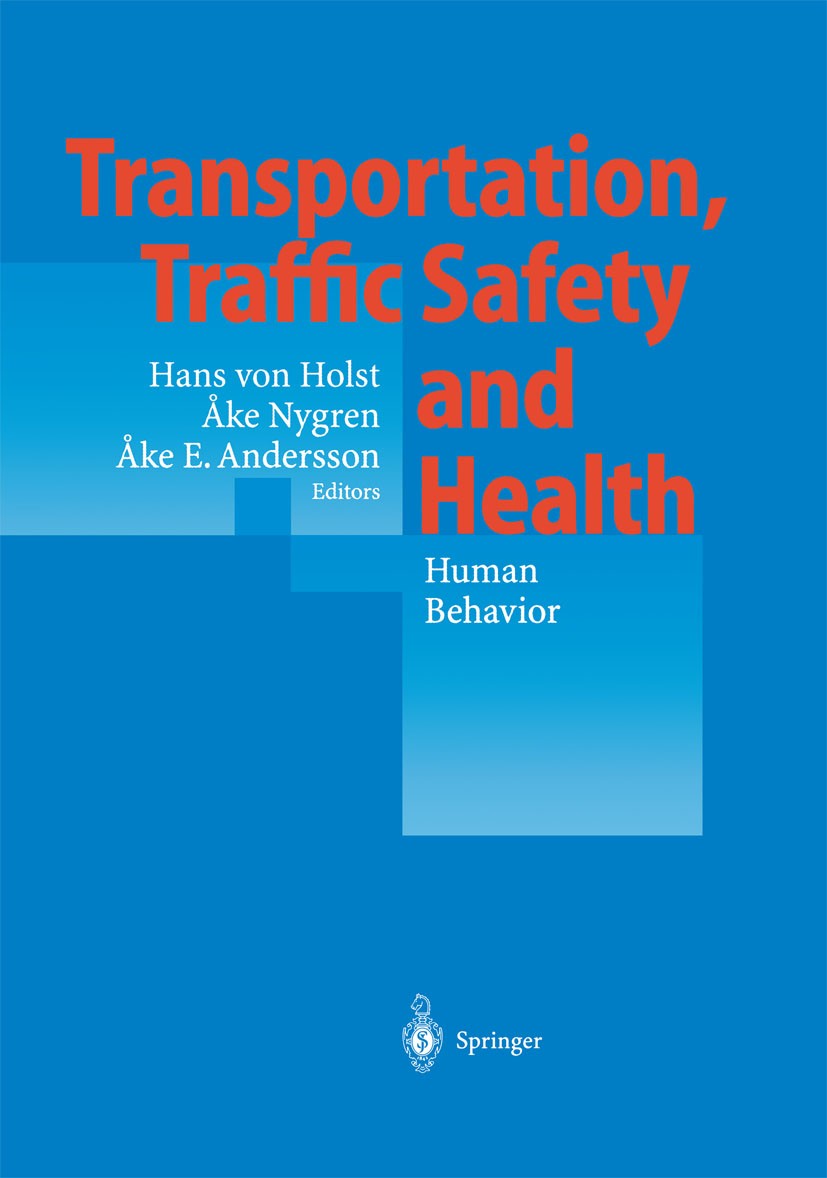 Titlebook: Transportation, Traffic Safety and Health — Human Behavior; Fourth International Hans Holst,Åke Nygren,Åke E. Andersson Conference proceedi Titlebook: Transportation, Traffic Safety and Health — Human Behavior; Fourth International Hans Holst,Åke Nygren,Åke E. Andersson Conference proceedi
