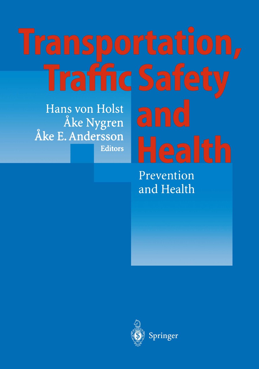 Titlebook: Transportation, Traffic Safety and Health — Prevention and Health; Third International Hans Holst,Åke Nygren,Åke E. Andersson Conference p Titlebook: Transportation, Traffic Safety and Health — Prevention and Health; Third International Hans Holst,Åke Nygren,Åke E. Andersson Conference p