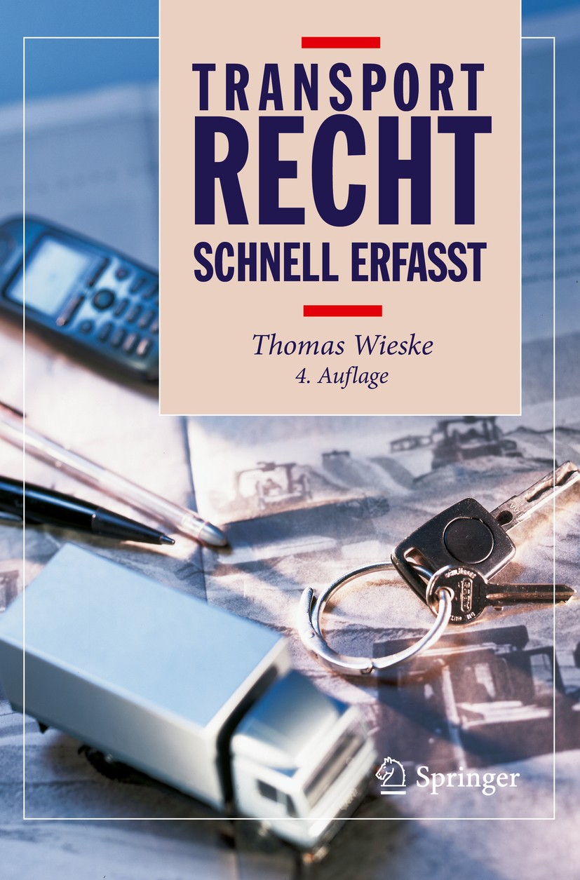 Titlebook: Transportrecht - Schnell erfasst; Thomas Wieske Textbook 2019Latest edition Springer-Verlag GmbH Deutschland, ein Teil von Springer Nature Titlebook: Transportrecht - Schnell erfasst; Thomas Wieske Textbook 2019Latest edition Springer-Verlag GmbH Deutschland, ein Teil von Springer Nature