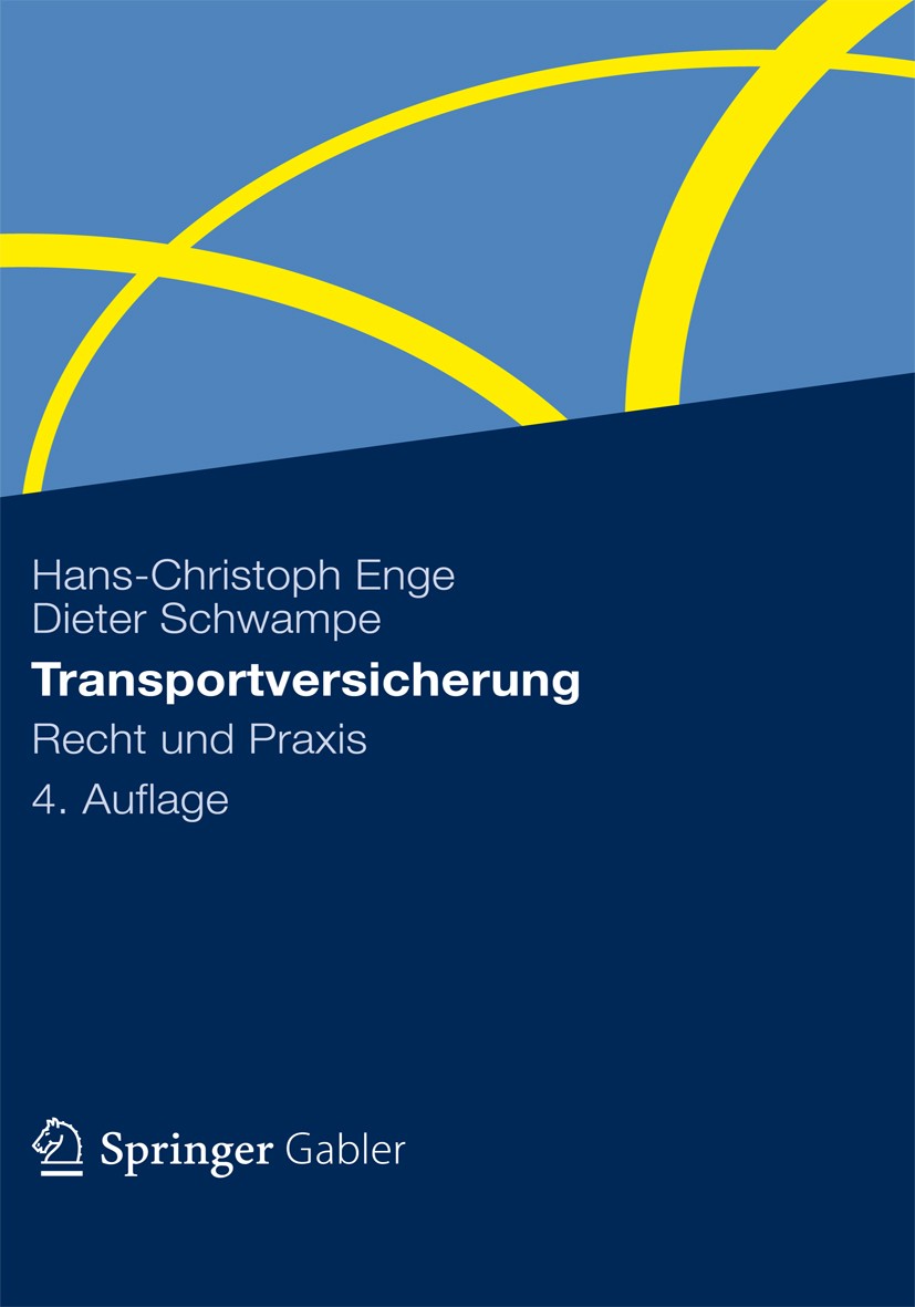 Titlebook: Transportversicherung; Recht und Praxis Hans-Christoph Enge,Dieter Schwampe Book 2012Latest edition Gabler Verlag | Springer Fachmedien Wie Titlebook: Transportversicherung; Recht und Praxis Hans-Christoph Enge,Dieter Schwampe Book 2012Latest edition Gabler Verlag | Springer Fachmedien Wie