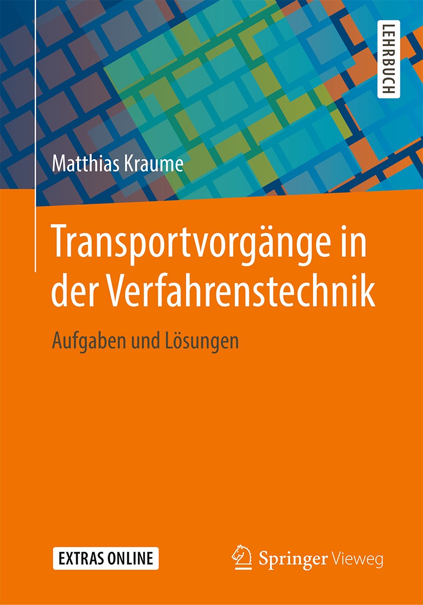 Titlebook: Transportvorgänge in der Verfahrenstechnik; Aufgaben und Lösunge Matthias Kraume Textbook 2020 Springer-Verlag GmbH Deutschland, ein Teil v Titlebook: Transportvorgänge in der Verfahrenstechnik; Aufgaben und Lösunge Matthias Kraume Textbook 2020 Springer-Verlag GmbH Deutschland, ein Teil v