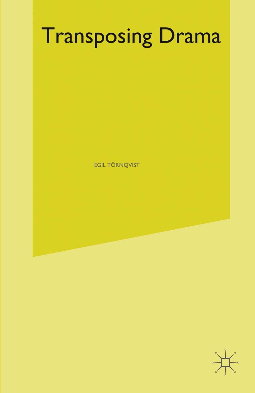 Titlebook: Transposing Drama; Studies in Represent Egil Törnqvist Textbook 1991Latest edition Macmillan Publishers Limited 1991 bibliography.drama.fil Titlebook: Transposing Drama; Studies in Represent Egil Törnqvist Textbook 1991Latest edition Macmillan Publishers Limited 1991 bibliography.drama.fil