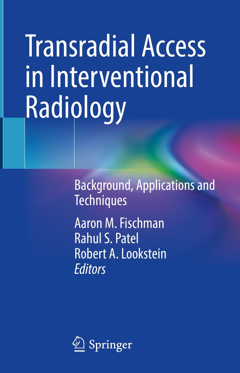 Titlebook: Transradial Access in Interventional Radiology; Background, Applicat Aaron M. Fischman,Rahul S. Patel,Robert A. Lookste Book 2022 Springer Titlebook: Transradial Access in Interventional Radiology; Background, Applicat Aaron M. Fischman,Rahul S. Patel,Robert A. Lookste Book 2022 Springer