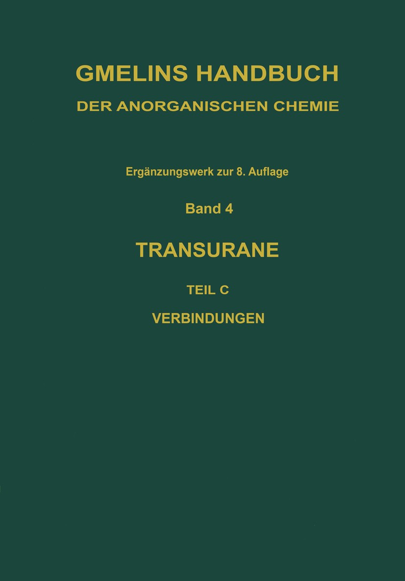 Titlebook: Transurane; Teil C: Die Verbindu Günter Koch Book 1972Latest edition Springer-Verlag Berlin Heidelberg 1972 Bindungen.Energie.Physiker.Plut Titlebook: Transurane; Teil C: Die Verbindu Günter Koch Book 1972Latest edition Springer-Verlag Berlin Heidelberg 1972 Bindungen.Energie.Physiker.Plut