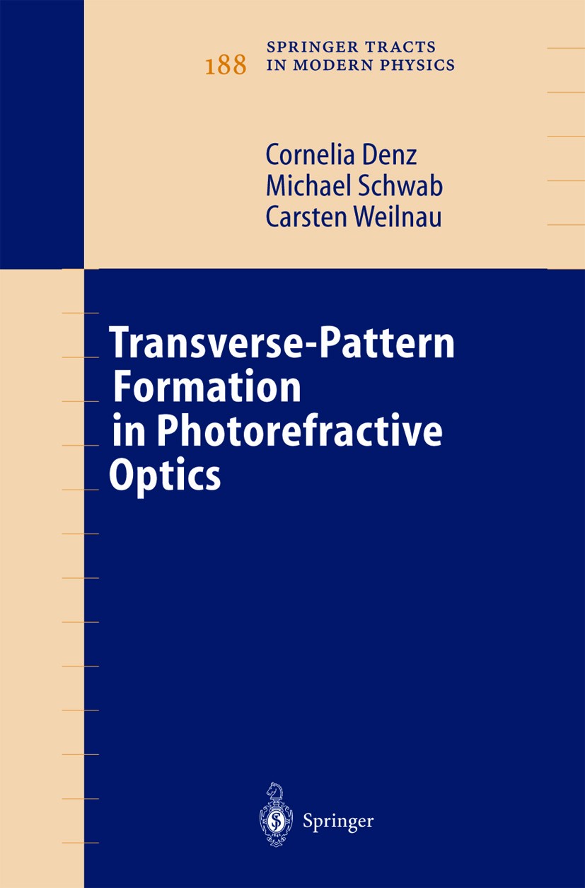 Titlebook: Transverse-Pattern Formation in Photorefractive Optics; Cornelia Denz,Michael Schwab,Carsten Weilnau Book 2003 Springer-Verlag Berlin Heid Titlebook: Transverse-Pattern Formation in Photorefractive Optics; Cornelia Denz,Michael Schwab,Carsten Weilnau Book 2003 Springer-Verlag Berlin Heid