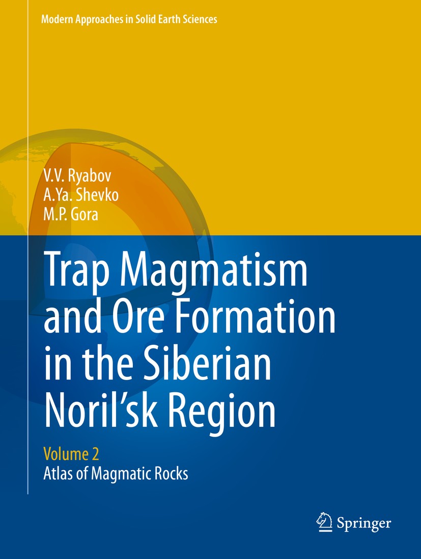 Titlebook: Trap Magmatism and Ore Formation in the Siberian Noril‘sk Region; Volume 2. Atlas of M V.V. Ryabov,A.Ya. Shevko,M.P. Gora Book 2014 Springe Titlebook: Trap Magmatism and Ore Formation in the Siberian Noril‘sk Region; Volume 2. Atlas of M V.V. Ryabov,A.Ya. Shevko,M.P. Gora Book 2014 Springe