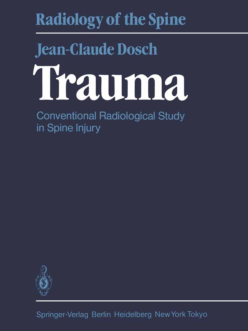 Titlebook: Trauma; Conventional Radiolo Jean-Claude Dosch Book 1985 Springer-Verlag Berlin Heidelberg 1985 decompression.fracture.hand.spine.trauma.tr Titlebook: Trauma; Conventional Radiolo Jean-Claude Dosch Book 1985 Springer-Verlag Berlin Heidelberg 1985 decompression.fracture.hand.spine.trauma.tr