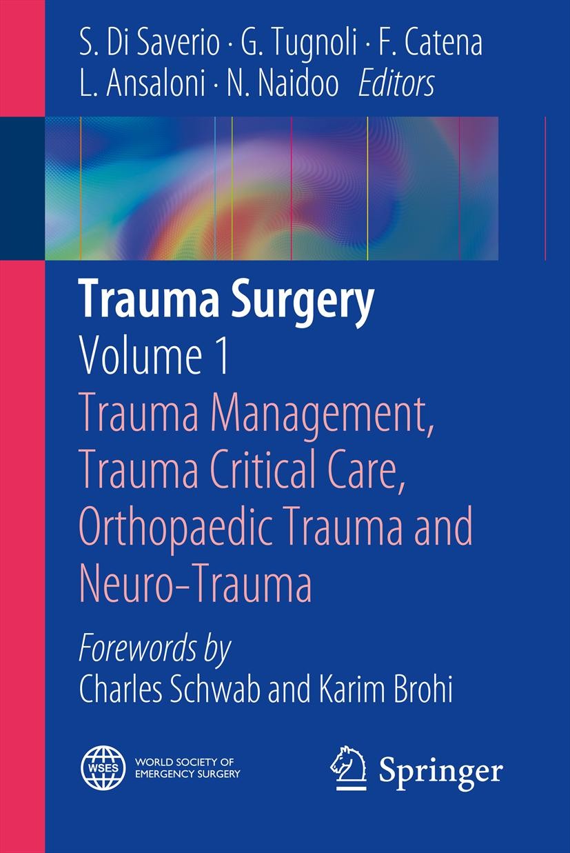 Titlebook: Trauma Surgery; Volume 1: Trauma Man S. Di Saverio,G. Tugnoli,N. Naidoo Book 2014 Springer-Verlag Italia 2014 Damage control.Education in t Titlebook: Trauma Surgery; Volume 1: Trauma Man S. Di Saverio,G. Tugnoli,N. Naidoo Book 2014 Springer-Verlag Italia 2014 Damage control.Education in t