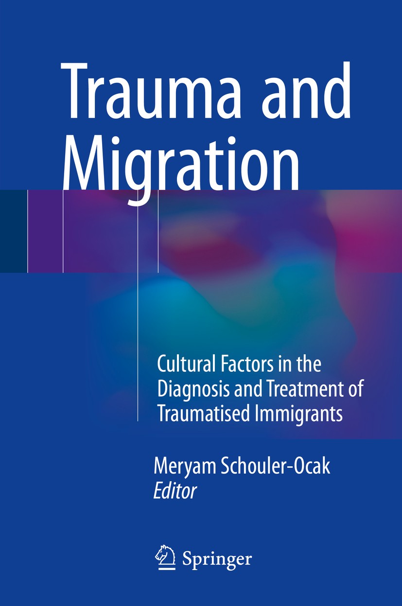 Titlebook: Trauma and Migration; Cultural Factors in Meryam Schouler-Ocak Book 2015 Springer International Publishing Switzerland 2015 Asylum seekers Titlebook: Trauma and Migration; Cultural Factors in Meryam Schouler-Ocak Book 2015 Springer International Publishing Switzerland 2015 Asylum seekers