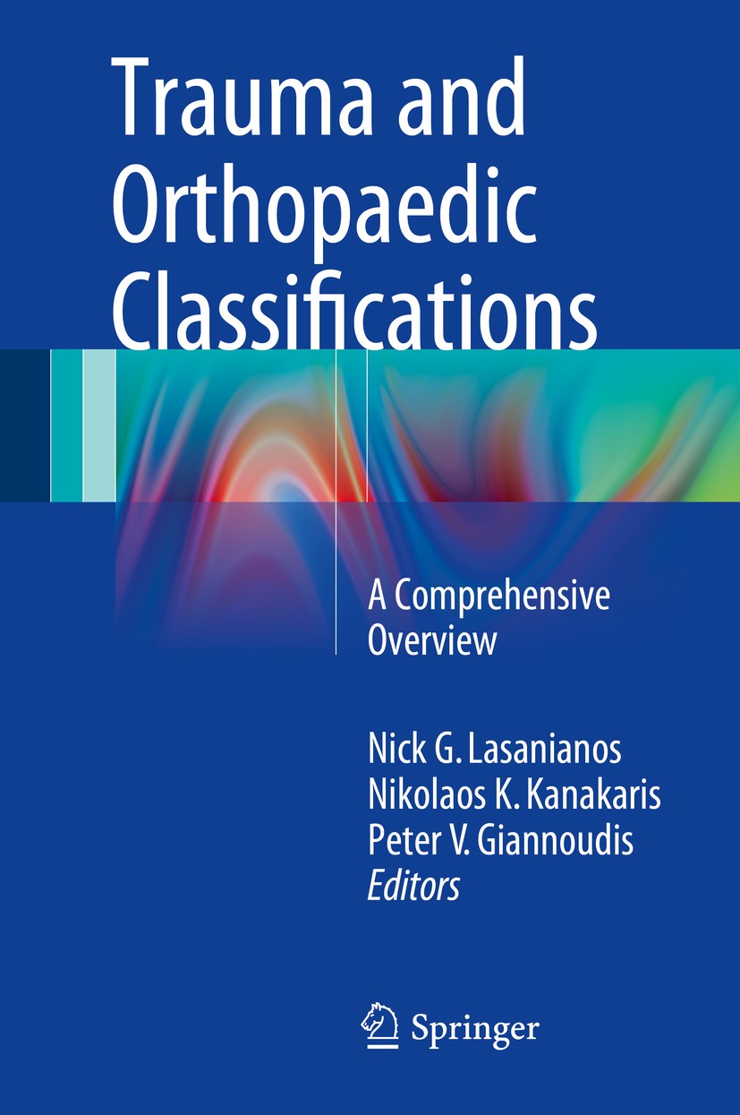 Titlebook: Trauma and Orthopaedic Classifications; A Comprehensive Over Nick G. Lasanianos,Nikolaos K. Kanakaris,Peter V. Book 2015 Springer-Verlag L Titlebook: Trauma and Orthopaedic Classifications; A Comprehensive Over Nick G. Lasanianos,Nikolaos K. Kanakaris,Peter V. Book 2015 Springer-Verlag L