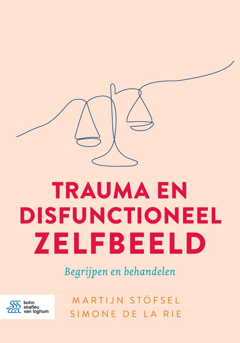 Titlebook: Trauma en disfunctioneel zelfbeeld; Begrijpen en behande Martijn Stöfsel,Simone de la Rie Book 2023Latest edition Bohn Stafleu van Loghum i Titlebook: Trauma en disfunctioneel zelfbeeld; Begrijpen en behande Martijn Stöfsel,Simone de la Rie Book 2023Latest edition Bohn Stafleu van Loghum i