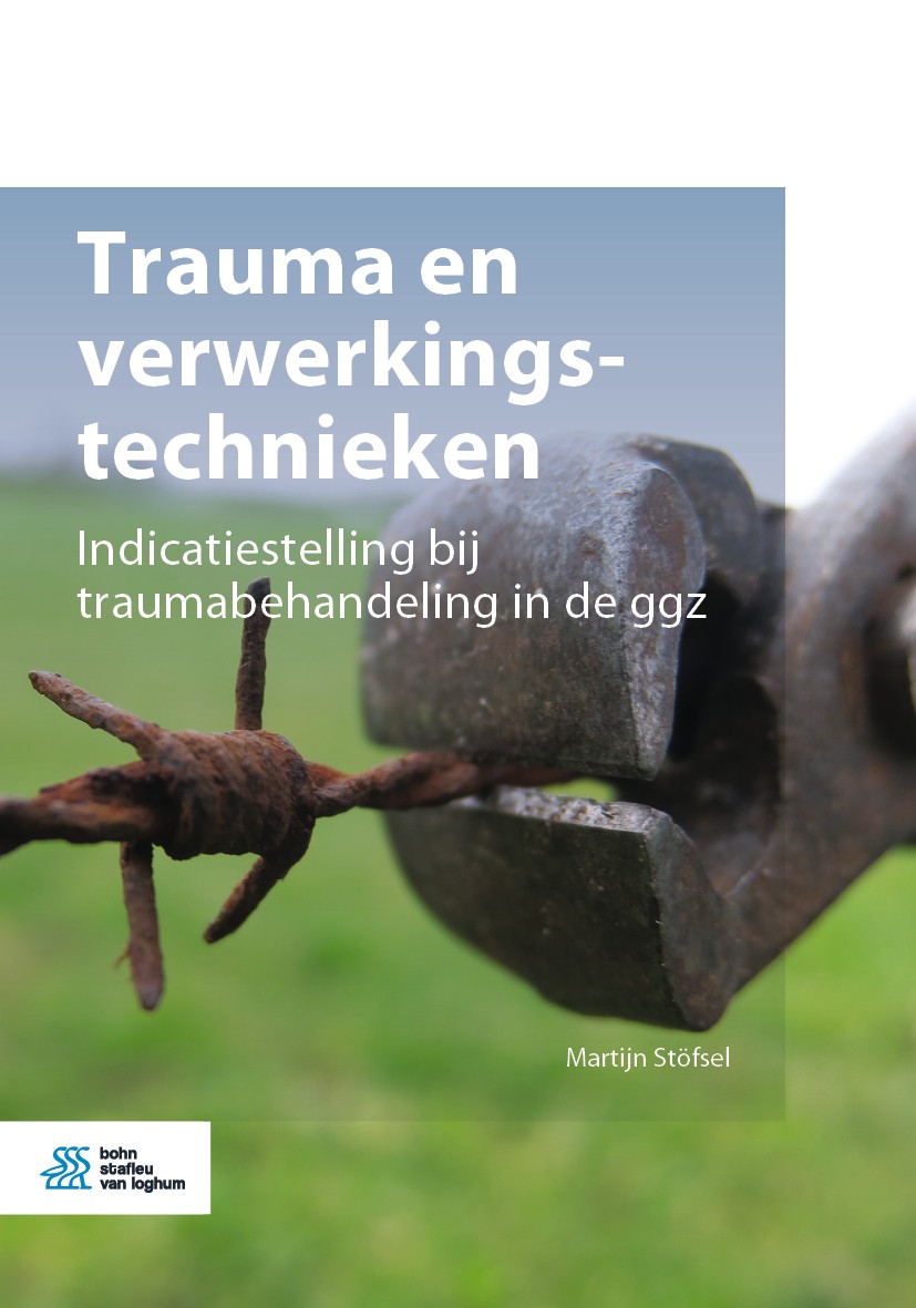 Titlebook: Trauma en verwerkingstechnieken; Indicatiestelling bi Martijn Stöfsel Book 2020Latest edition Bohn Stafleu van Loghum is een imprint van Sp Titlebook: Trauma en verwerkingstechnieken; Indicatiestelling bi Martijn Stöfsel Book 2020Latest edition Bohn Stafleu van Loghum is een imprint van Sp