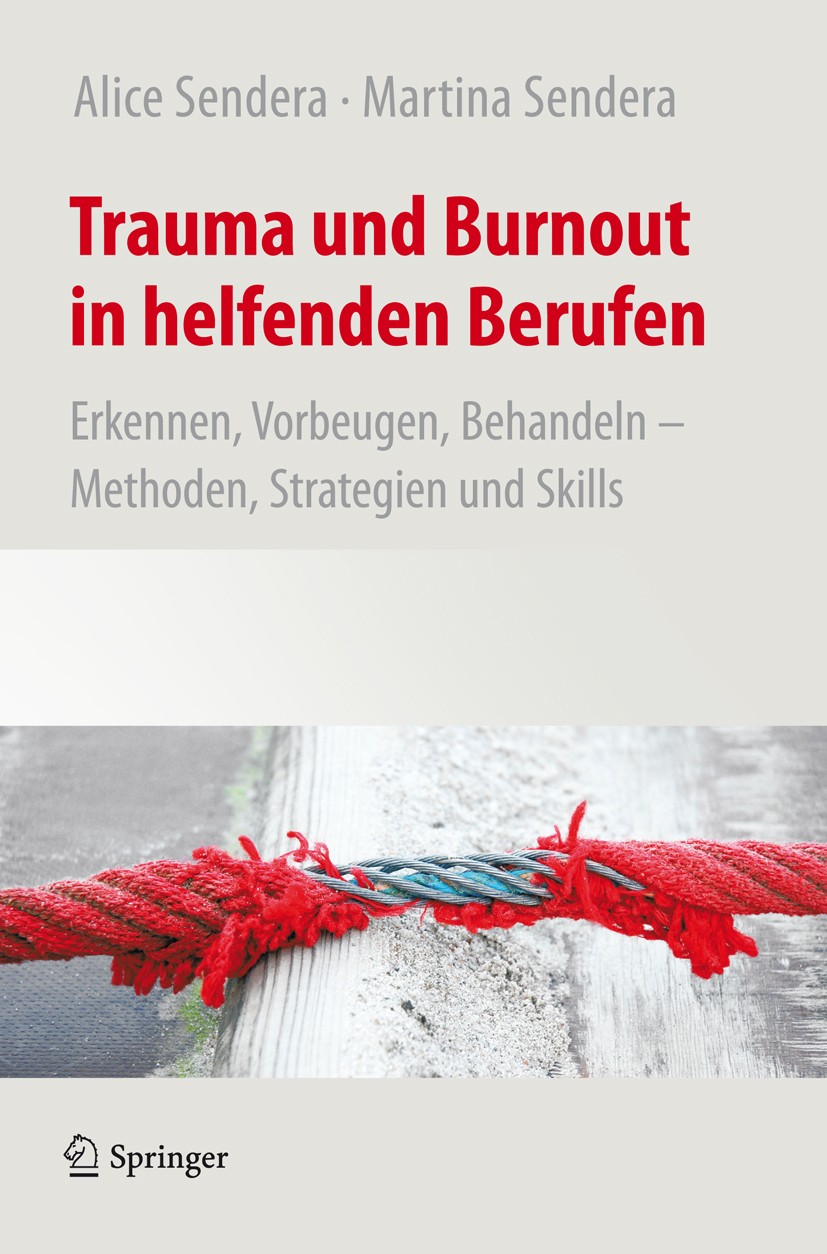 Titlebook: Trauma und Burnout in helfenden Berufen; Erkennen, Vorbeugen, Alice Sendera,Martina Sendera Book 2013 Springer-Verlag Wien 2013 Posttraumat Titlebook: Trauma und Burnout in helfenden Berufen; Erkennen, Vorbeugen, Alice Sendera,Martina Sendera Book 2013 Springer-Verlag Wien 2013 Posttraumat