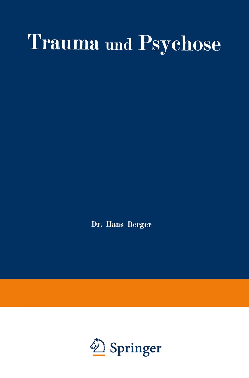 Titlebook: Trauma und Psychose mit besonderer Berücksichtigung der Unfallbegutachtung; Hans Berger Book 1915 Julius Springer in Berlin 1915 Alkohol.D Titlebook: Trauma und Psychose mit besonderer Berücksichtigung der Unfallbegutachtung; Hans Berger Book 1915 Julius Springer in Berlin 1915 Alkohol.D