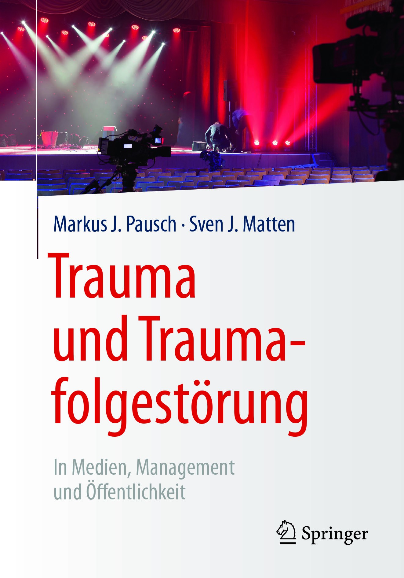 Titlebook: Trauma und Traumafolgestörung; In Medien, Managemen Markus J. Pausch,Sven J. Matten Book 2018 Springer Fachmedien Wiesbaden GmbH 2018 Angst Titlebook: Trauma und Traumafolgestörung; In Medien, Managemen Markus J. Pausch,Sven J. Matten Book 2018 Springer Fachmedien Wiesbaden GmbH 2018 Angst
