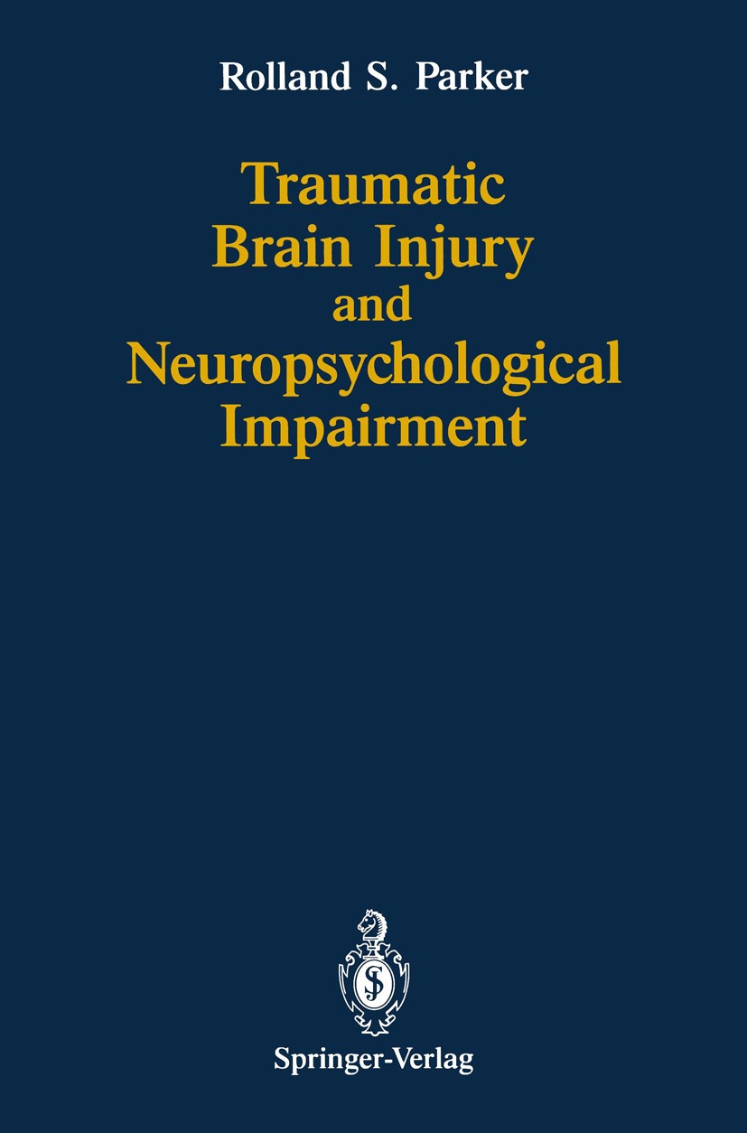 Titlebook: Traumatic Brain Injury and Neuropsychological Impairment; Sensorimotor, Cognit Rolland S. Parker Book 1990 Springer-Verlag New York Inc. 19 Titlebook: Traumatic Brain Injury and Neuropsychological Impairment; Sensorimotor, Cognit Rolland S. Parker Book 1990 Springer-Verlag New York Inc. 19