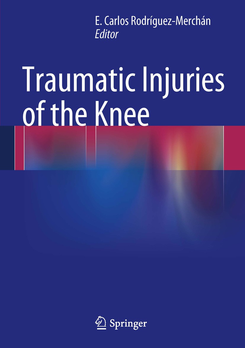 Titlebook: Traumatic Injuries of the Knee; E. Carlos Rodrìguez-Merchán Book 2013 Springer-Verlag Italia 2013 Jumper´s knee.Knee Fractures.Knee Ligame Titlebook: Traumatic Injuries of the Knee; E. Carlos Rodrìguez-Merchán Book 2013 Springer-Verlag Italia 2013 Jumper´s knee.Knee Fractures.Knee Ligame