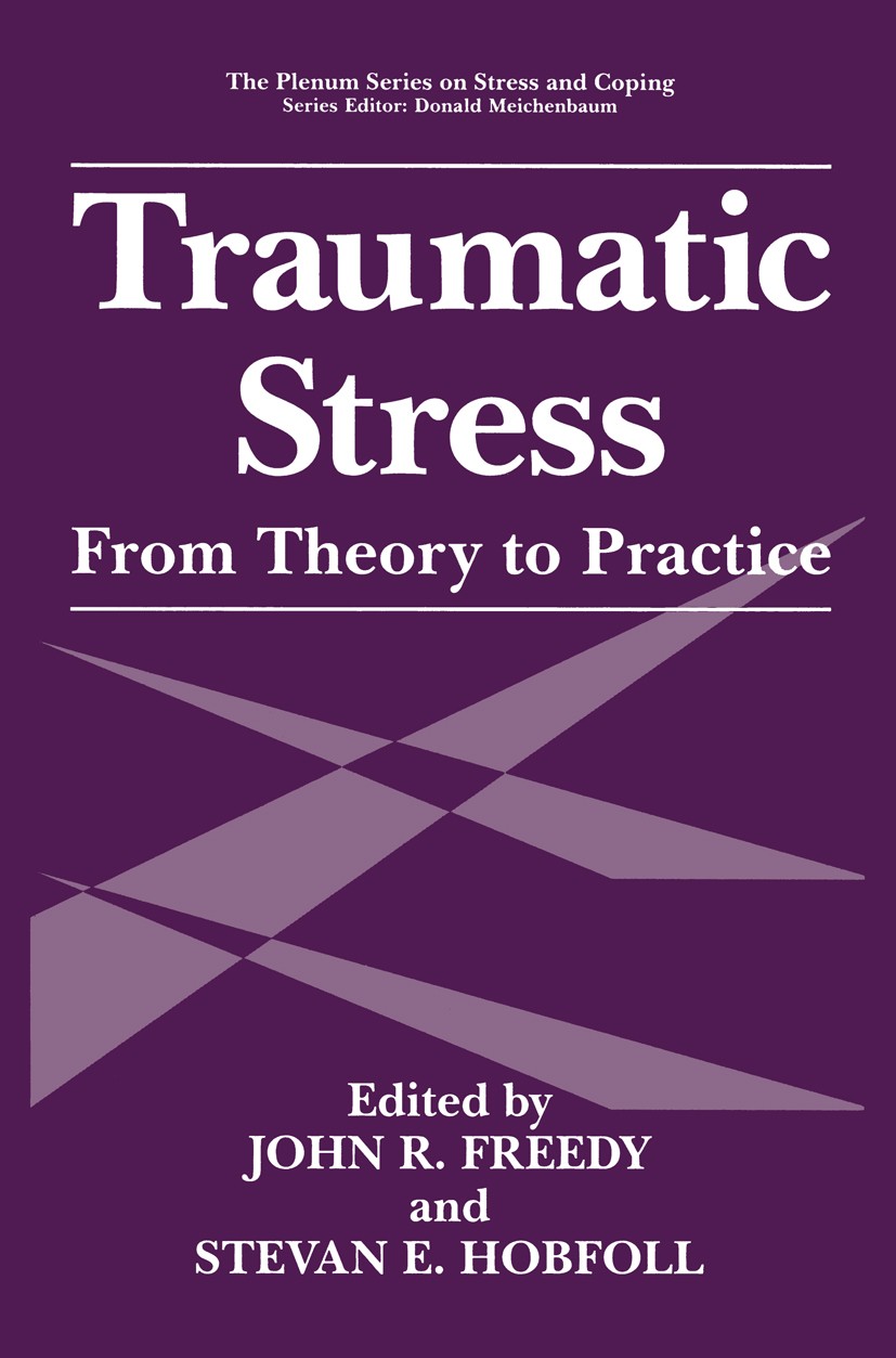 Titlebook: Traumatic Stress; From Theory to Pract John R. Freedy,Stevan E. Hobfoll Book 1997 Springer Science+Business Media New York 1997 Community P Titlebook: Traumatic Stress; From Theory to Pract John R. Freedy,Stevan E. Hobfoll Book 1997 Springer Science+Business Media New York 1997 Community P