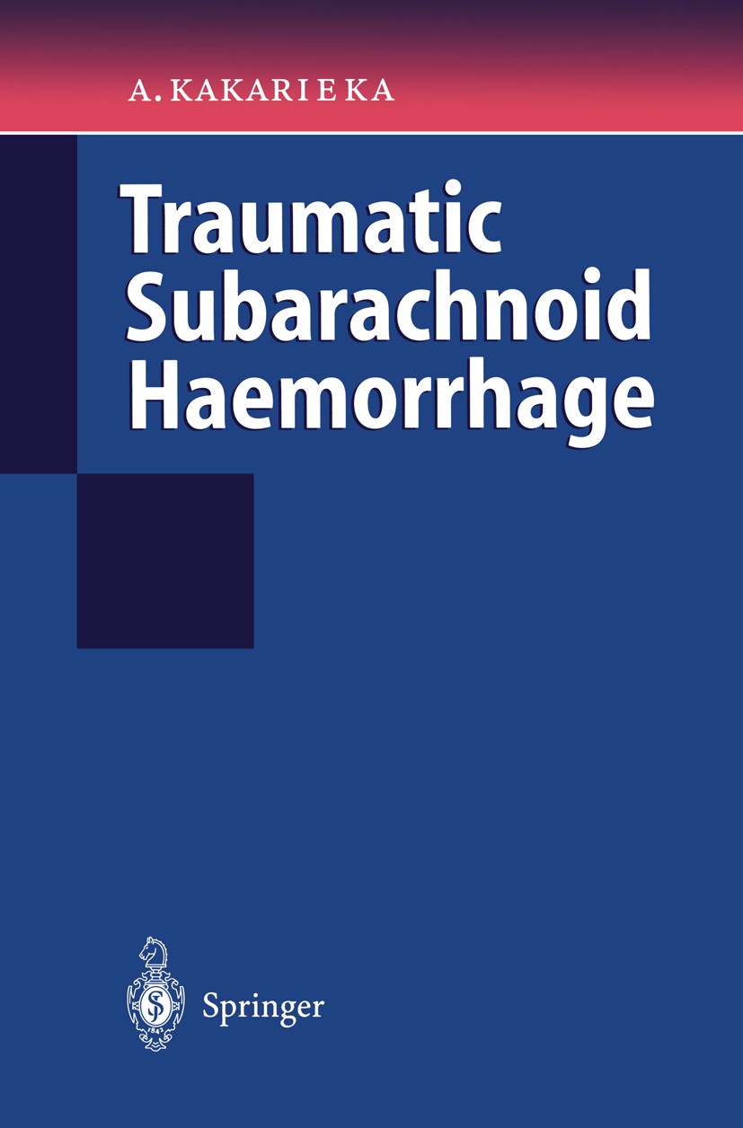 Titlebook: Traumatic Subarachnoid Haemorrhage; Algirdas Kakarieka Book 1997 Springer-Verlag Berlin Heidelberg 1997 head.head injury.nimodipine.outcom Titlebook: Traumatic Subarachnoid Haemorrhage; Algirdas Kakarieka Book 1997 Springer-Verlag Berlin Heidelberg 1997 head.head injury.nimodipine.outcom