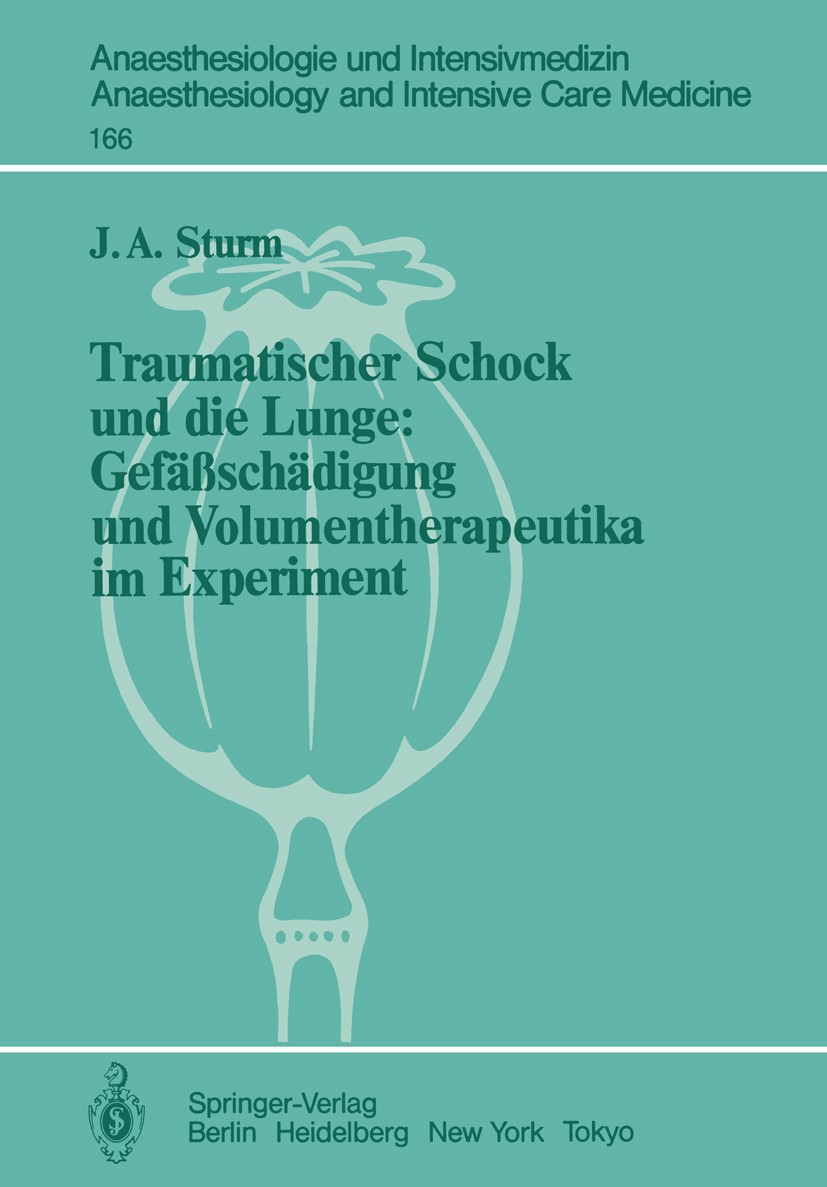 Titlebook: Traumatischer Schock und die Lunge; Gefäßschädigung und Johannes A. Sturm Book 1985 Springer-Verlag Berlin Heidelberg 1985 Beatmung.Experi Titlebook: Traumatischer Schock und die Lunge; Gefäßschädigung und Johannes A. Sturm Book 1985 Springer-Verlag Berlin Heidelberg 1985 Beatmung.Experi