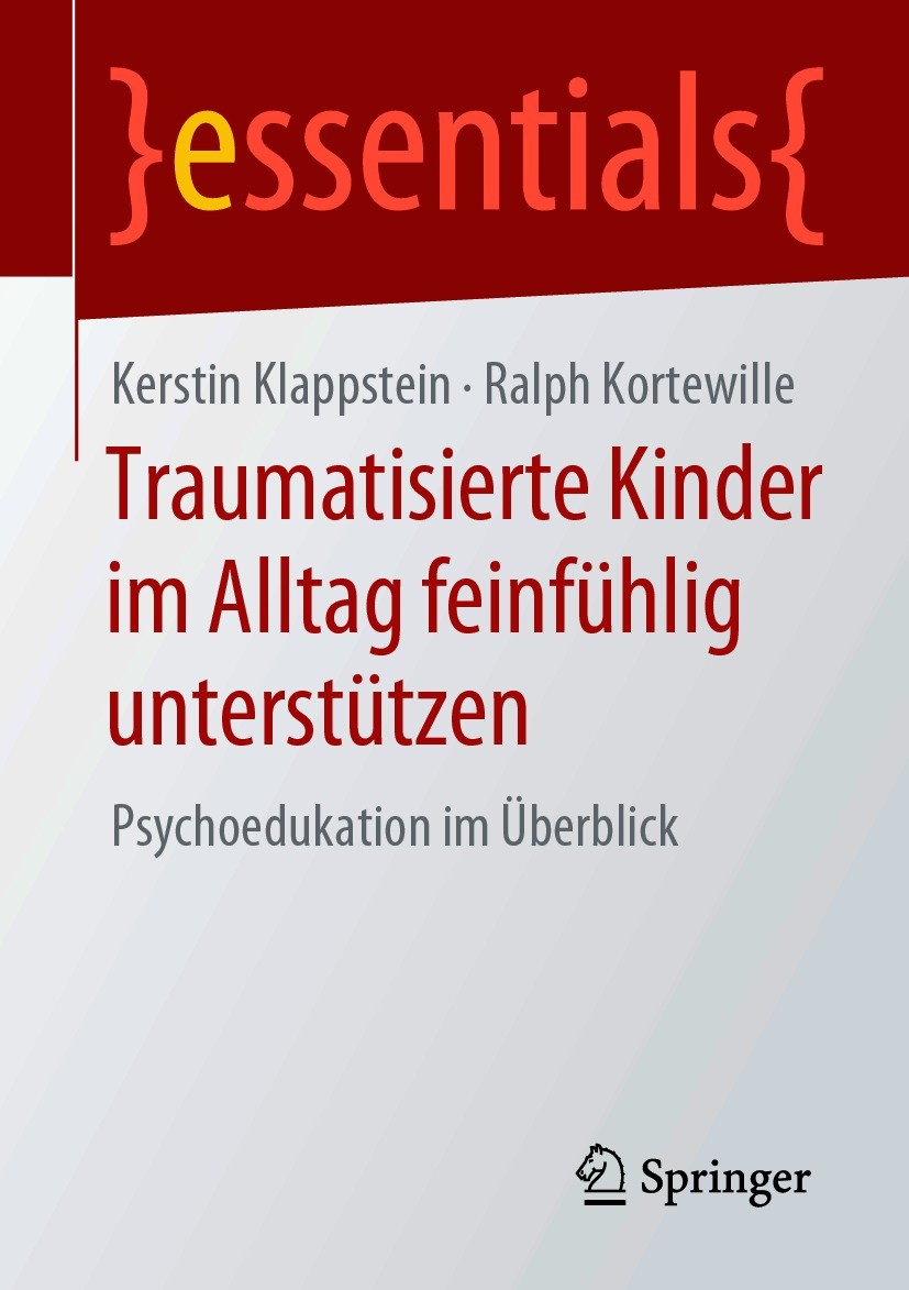 Titlebook: Traumatisierte Kinder im Alltag feinfühlig unterstützen; Psychoedukation im Ü Kerstin Klappstein,Ralph Kortewille Book 2020 Der/die Herausg Titlebook: Traumatisierte Kinder im Alltag feinfühlig unterstützen; Psychoedukation im Ü Kerstin Klappstein,Ralph Kortewille Book 2020 Der/die Herausg