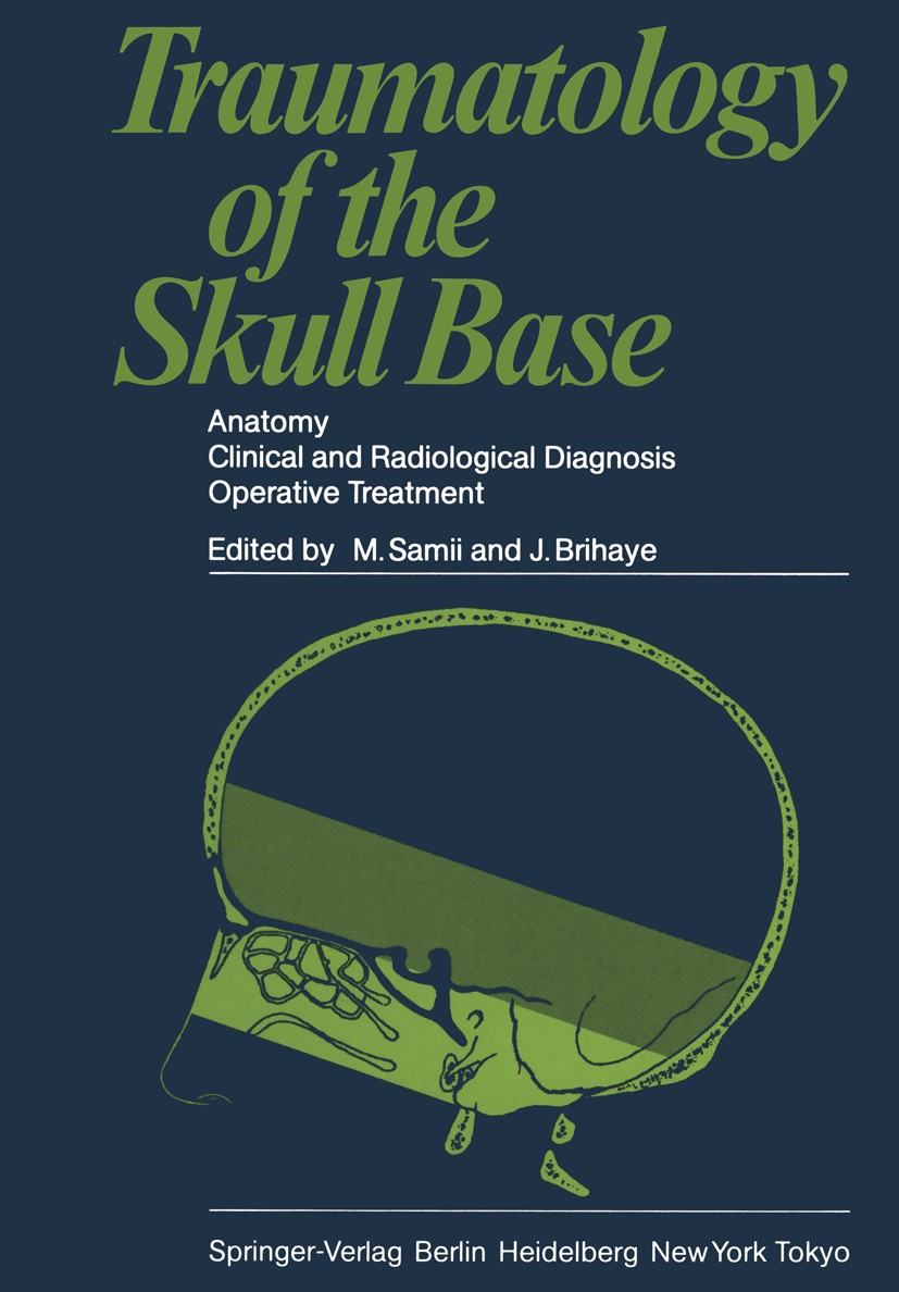 Titlebook: Traumatology of the Skull Base; Anatomy, Clinical an M. Samii (Professor and Chairman),J. Brihaye Conference proceedings 1983 Springer-Verl Titlebook: Traumatology of the Skull Base; Anatomy, Clinical an M. Samii (Professor and Chairman),J. Brihaye Conference proceedings 1983 Springer-Verl