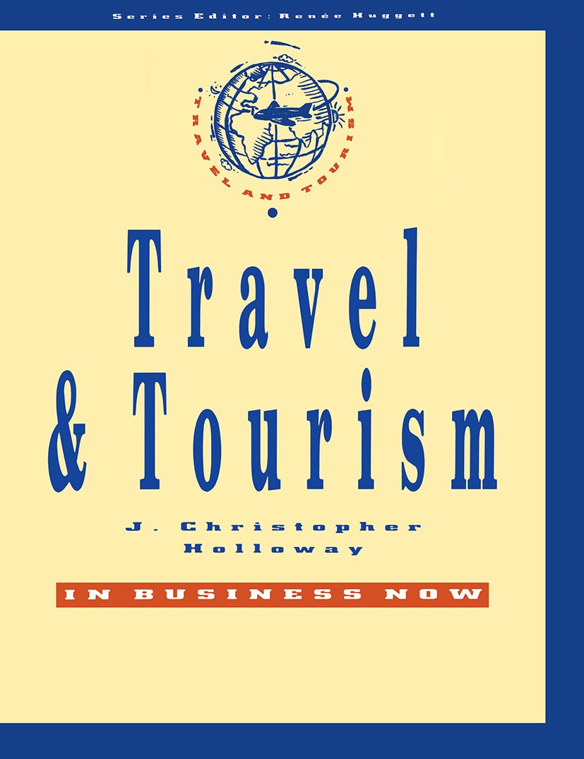 Titlebook: Travel and Tourism; J. Christopher Holloway Textbook 1992Latest edition J. Christopher Holloway 1992 business.hospital.marketing.planning. Titlebook: Travel and Tourism; J. Christopher Holloway Textbook 1992Latest edition J. Christopher Holloway 1992 business.hospital.marketing.planning.