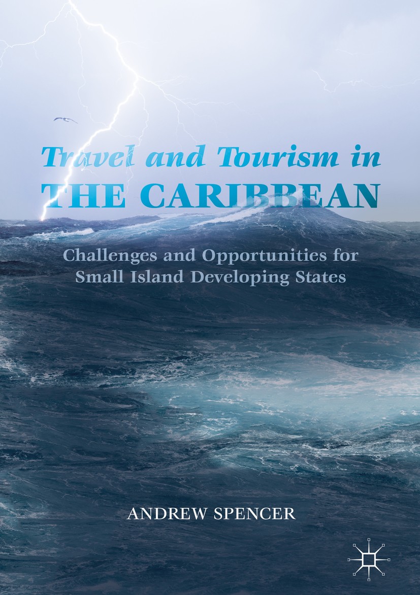Titlebook: Travel and Tourism in the Caribbean; Challenges and Oppor Andrew Spencer Book 2019 The Editor(s) (if applicable) and The Author(s), under e Titlebook: Travel and Tourism in the Caribbean; Challenges and Oppor Andrew Spencer Book 2019 The Editor(s) (if applicable) and The Author(s), under e