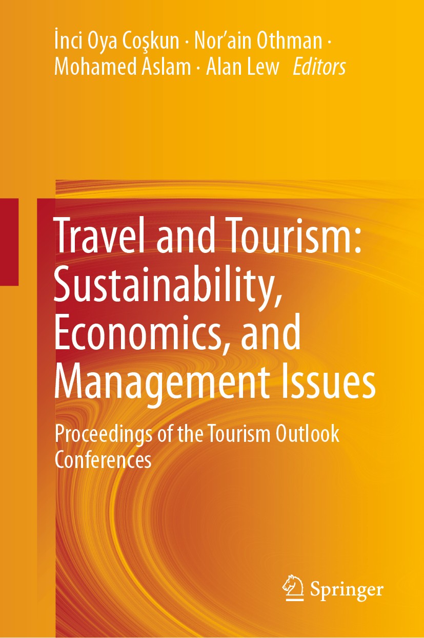Titlebook: Travel and Tourism: Sustainability, Economics, and Management Issues; Proceedings of the T İnci Oya Coşkun,Nor’ain Othman,Alan Lew Conferen Titlebook: Travel and Tourism: Sustainability, Economics, and Management Issues; Proceedings of the T İnci Oya Coşkun,Nor’ain Othman,Alan Lew Conferen