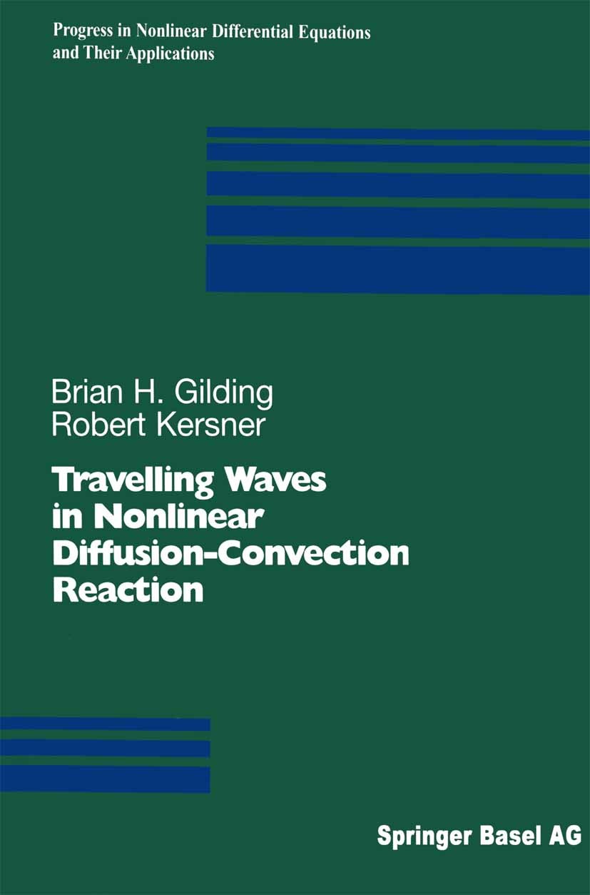 Titlebook: Travelling Waves in Nonlinear Diffusion-Convection Reaction; Brian H. Gilding,Robert Kersner Book 2004 Springer Basel AG 2004 Genetics.Par Titlebook: Travelling Waves in Nonlinear Diffusion-Convection Reaction; Brian H. Gilding,Robert Kersner Book 2004 Springer Basel AG 2004 Genetics.Par