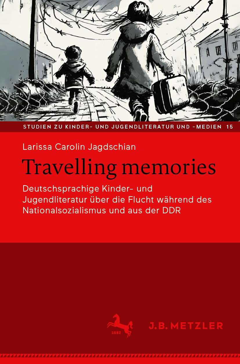 Titlebook: Travelling memories; Deutschsprachige Kin Larissa Carolin Jagdschian Book 2024 Der/die Herausgeber bzw. der/die Autor(en), exklusiv lizenzi Titlebook: Travelling memories; Deutschsprachige Kin Larissa Carolin Jagdschian Book 2024 Der/die Herausgeber bzw. der/die Autor(en), exklusiv lizenzi