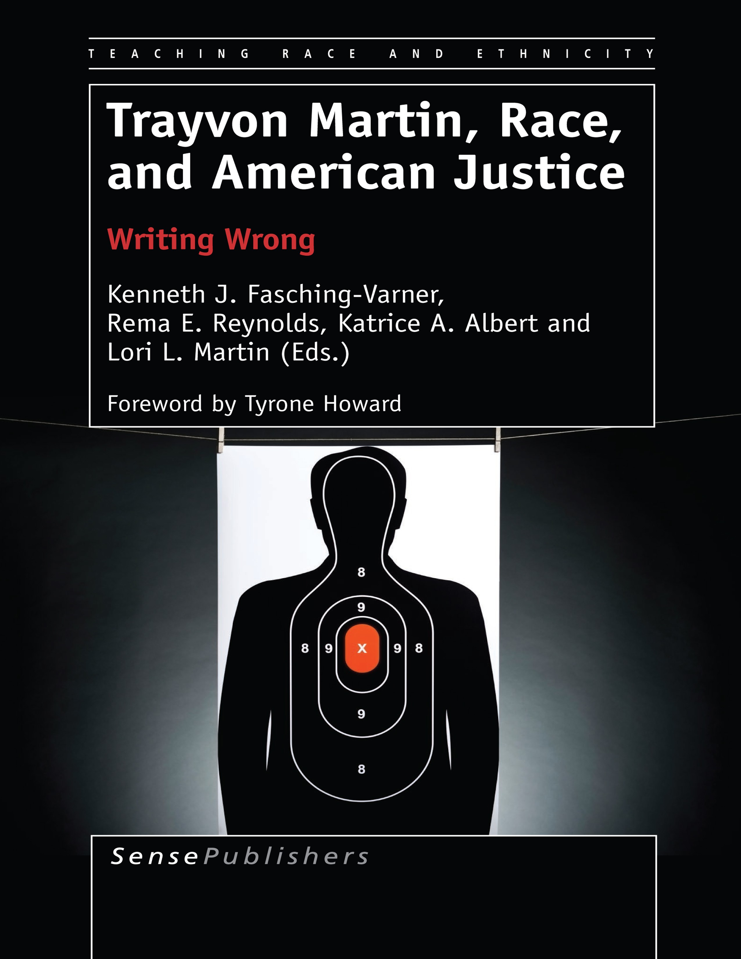 Titlebook: Trayvon Martin, Race, and American Justice; Writing Wrong Kenneth J. Fasching-Varner,Rema E. Reynolds,Lori L Book 2014 SensePublishers-Rott Titlebook: Trayvon Martin, Race, and American Justice; Writing Wrong Kenneth J. Fasching-Varner,Rema E. Reynolds,Lori L Book 2014 SensePublishers-Rott