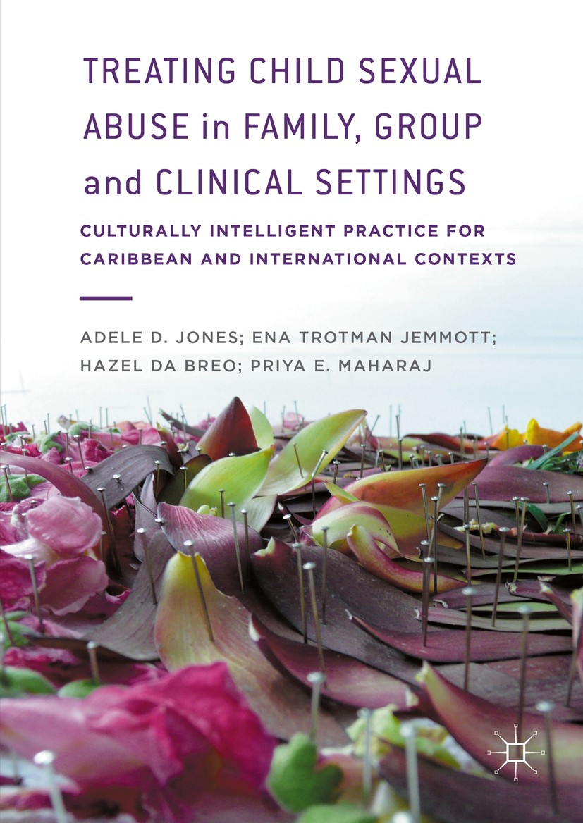 Titlebook: Treating Child Sexual Abuse in Family, Group and Clinical Settings; Culturally Intellige Adele D. Jones,Ena Trotman Jemmott,Priya Maharaj B Titlebook: Treating Child Sexual Abuse in Family, Group and Clinical Settings; Culturally Intellige Adele D. Jones,Ena Trotman Jemmott,Priya Maharaj B