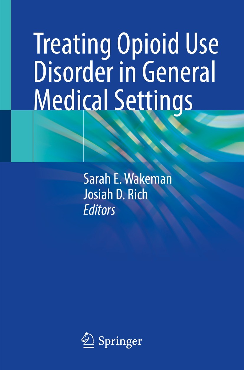 Titlebook: Treating Opioid Use Disorder in General Medical Settings; Sarah E. Wakeman,Josiah D. Rich Book 2021 Springer Nature Switzerland AG 2021 pu Titlebook: Treating Opioid Use Disorder in General Medical Settings; Sarah E. Wakeman,Josiah D. Rich Book 2021 Springer Nature Switzerland AG 2021 pu