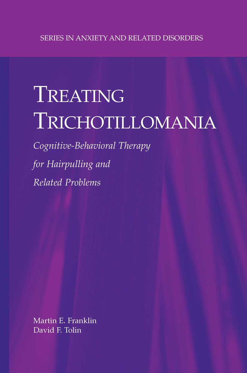 Titlebook: Treating Trichotillomania; Cognitive-Behavioral Martin E. Franklin,David F. Tolin Book 2007 Springer-Verlag New York 2007 Acceptance and Co Titlebook: Treating Trichotillomania; Cognitive-Behavioral Martin E. Franklin,David F. Tolin Book 2007 Springer-Verlag New York 2007 Acceptance and Co