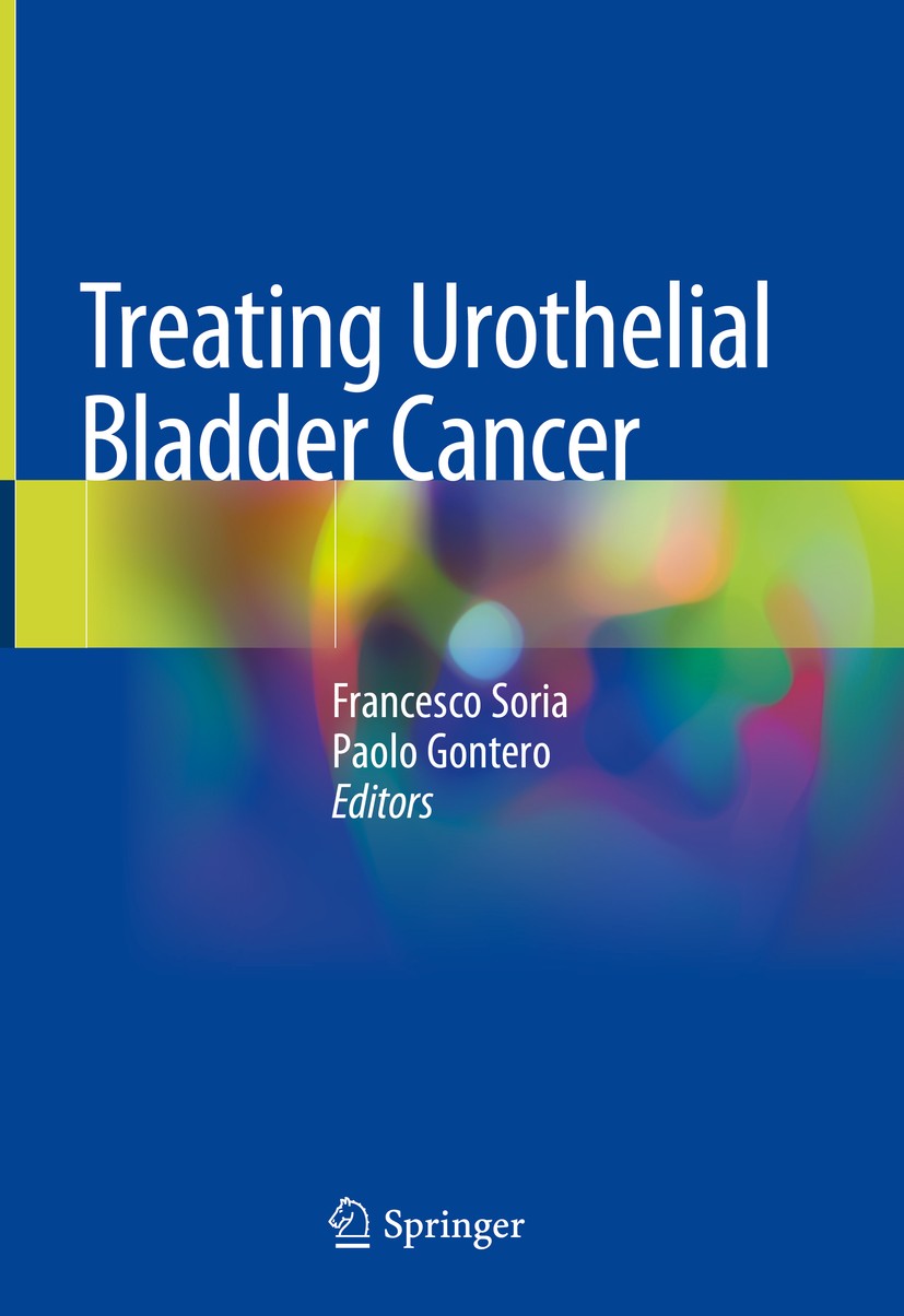 Titlebook: Treating Urothelial Bladder Cancer; Francesco Soria,Paolo Gontero Book 2018 Springer International Publishing AG, part of Springer Nature Titlebook: Treating Urothelial Bladder Cancer; Francesco Soria,Paolo Gontero Book 2018 Springer International Publishing AG, part of Springer Nature