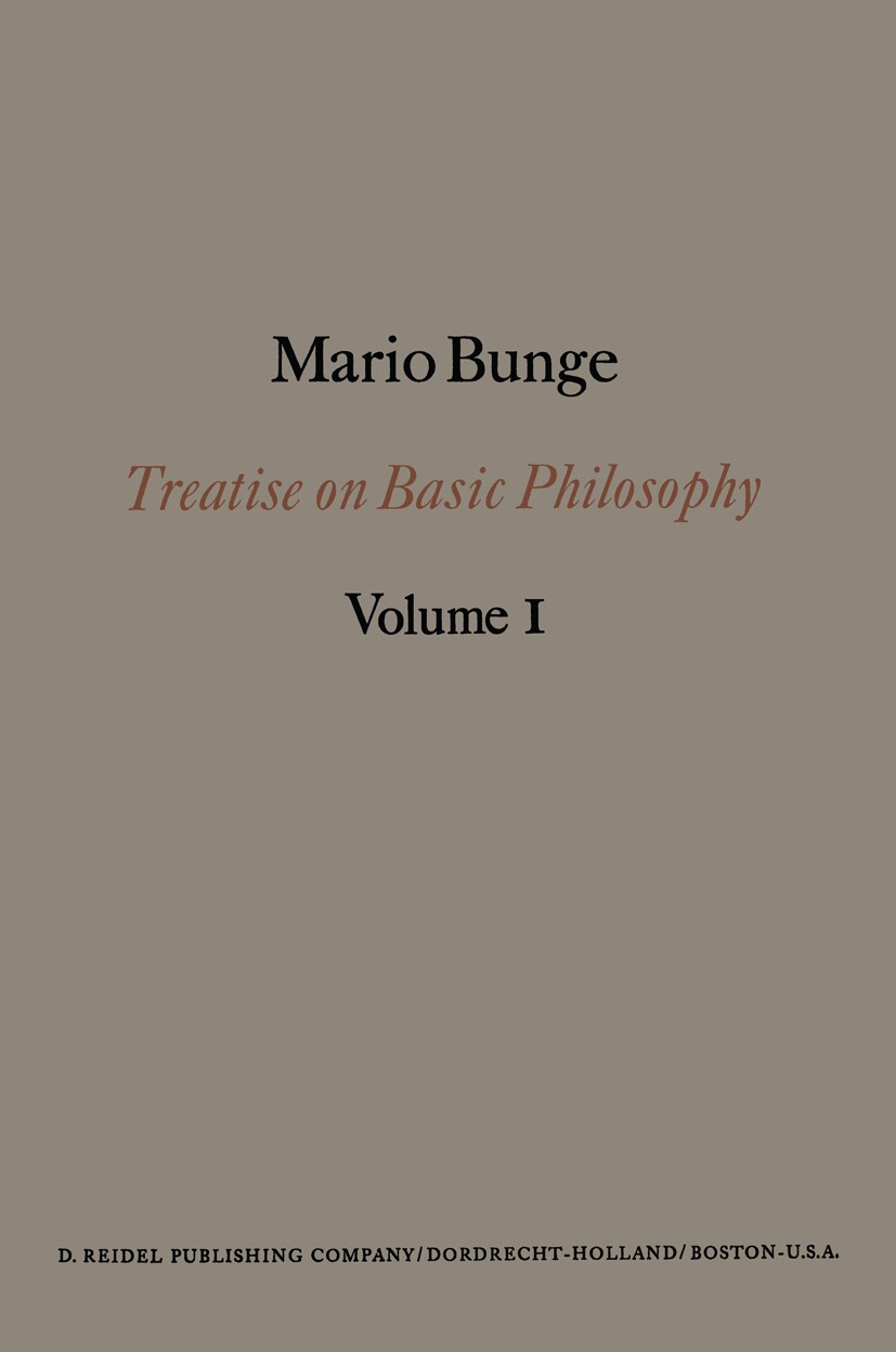 Titlebook: Treatise on Basic Philosophy; Semantics I: Sense a Mario Bunge Book 1974 D. Reidel Publishing Company, Dordrecht, Holland 1974 semantic.sem Titlebook: Treatise on Basic Philosophy; Semantics I: Sense a Mario Bunge Book 1974 D. Reidel Publishing Company, Dordrecht, Holland 1974 semantic.sem