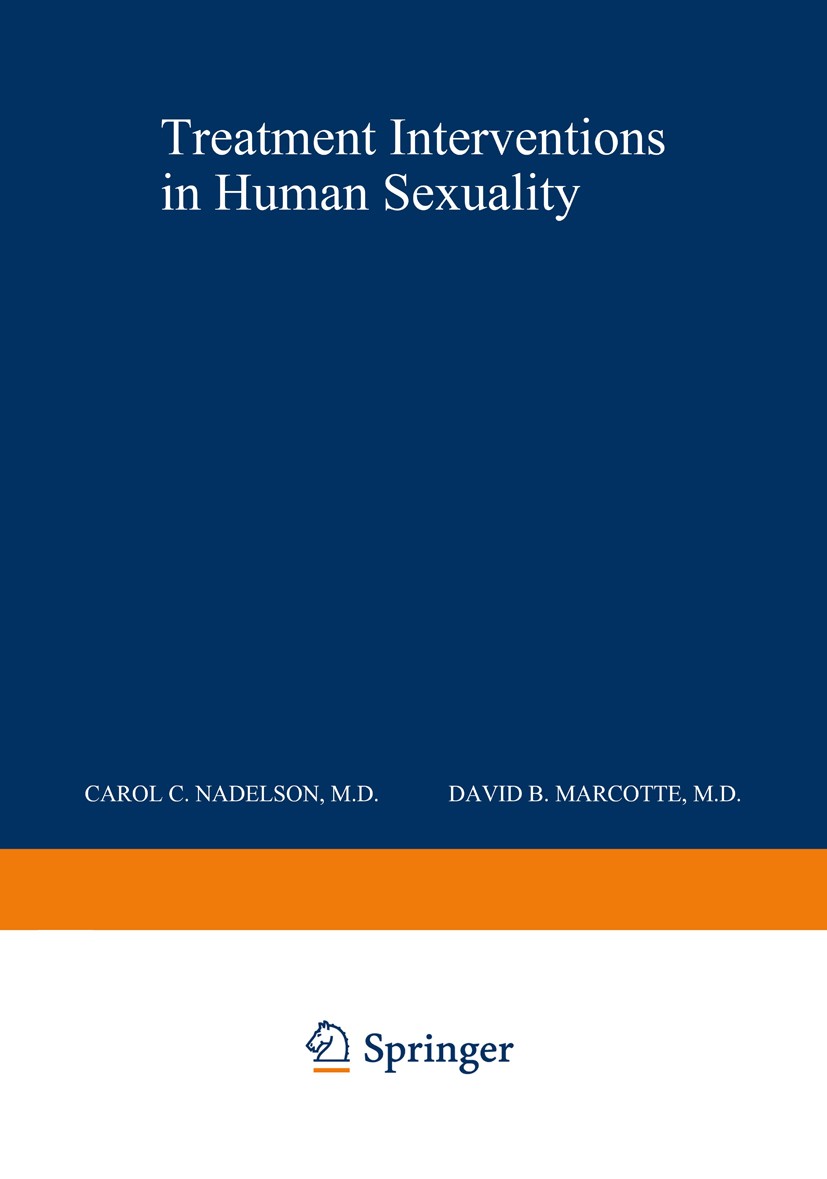 Titlebook: Treatment Interventions in Human Sexuality; Carol C. Nadelson,David B. Marcotte Book 1983 Plenum Press, New York 1983 identity.interventio Titlebook: Treatment Interventions in Human Sexuality; Carol C. Nadelson,David B. Marcotte Book 1983 Plenum Press, New York 1983 identity.interventio
