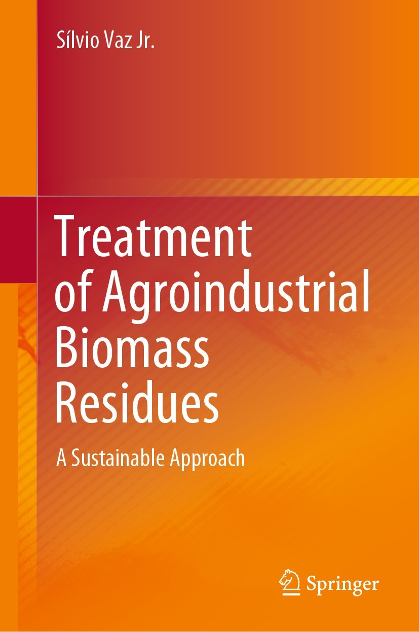 Titlebook: Treatment of Agroindustrial Biomass Residues; A Sustainable Approa Sílvio Vaz Jr. Book 2020 The Editor(s) (if applicable) and The Author(s) Titlebook: Treatment of Agroindustrial Biomass Residues; A Sustainable Approa Sílvio Vaz Jr. Book 2020 The Editor(s) (if applicable) and The Author(s)