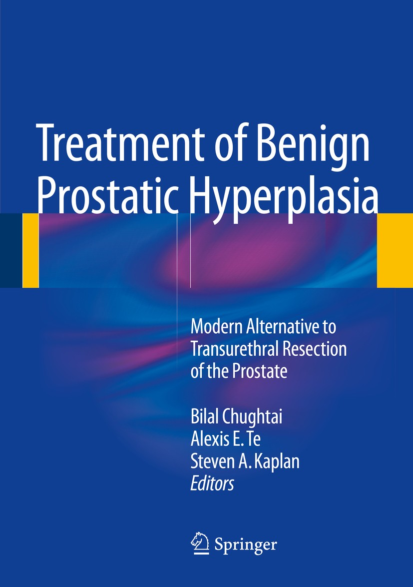 Titlebook: Treatment of Benign Prostatic Hyperplasia: Modern Alternative to Transurethral Resection of the Pros; Bilal Chughtai,Alexis E. Te,Steven A Titlebook: Treatment of Benign Prostatic Hyperplasia: Modern Alternative to Transurethral Resection of the Pros; Bilal Chughtai,Alexis E. Te,Steven A