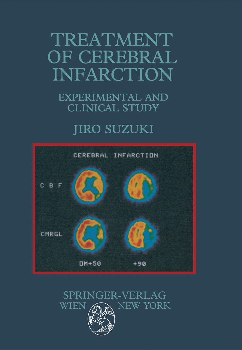 Titlebook: Treatment of Cerebral Infarction; Experimental and Cli Jiro Suzuki Book 1987 Springer-Verlag/Wien 1987 PET.SPECT.anesthesia.brain.cerebral Titlebook: Treatment of Cerebral Infarction; Experimental and Cli Jiro Suzuki Book 1987 Springer-Verlag/Wien 1987 PET.SPECT.anesthesia.brain.cerebral