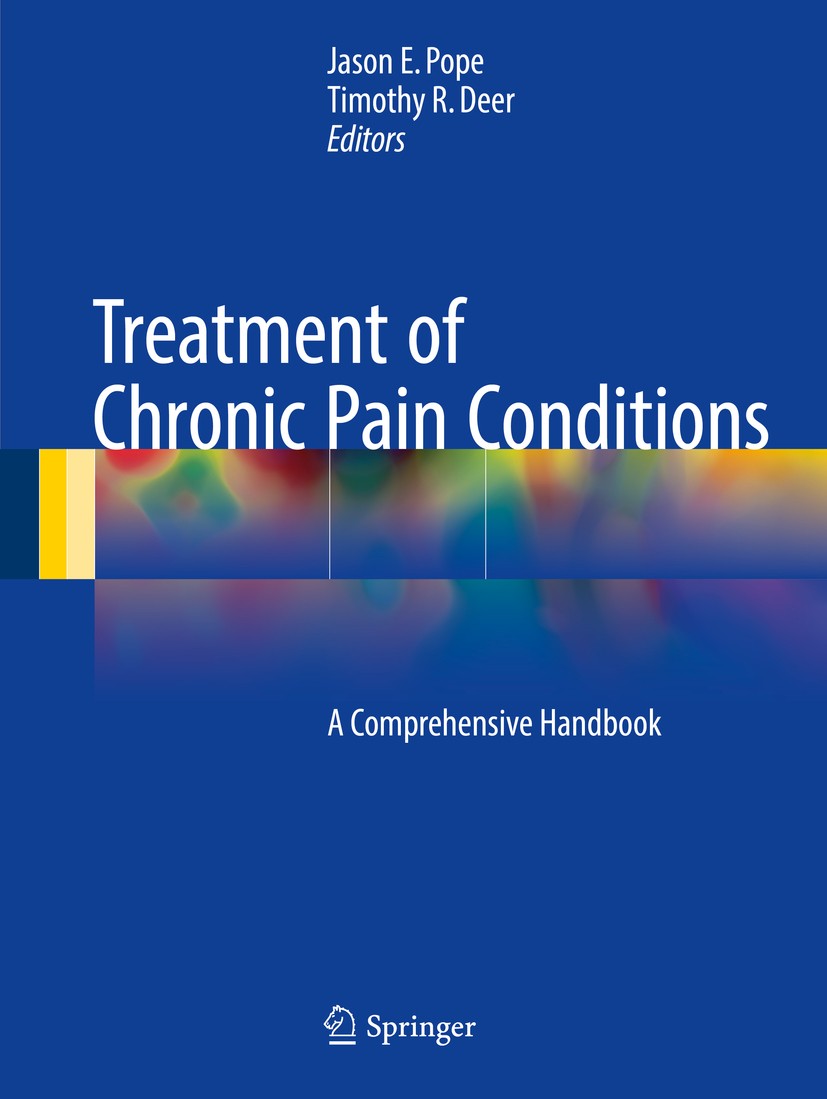 Titlebook: Treatment of Chronic Pain Conditions; A Comprehensive Hand Jason E. Pope,Timothy R Deer Book 2017 Springer Science+Business Media LLC 2017 Titlebook: Treatment of Chronic Pain Conditions; A Comprehensive Hand Jason E. Pope,Timothy R Deer Book 2017 Springer Science+Business Media LLC 2017